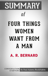 Summary of Four Things Women Want from a Man - Paul Adams