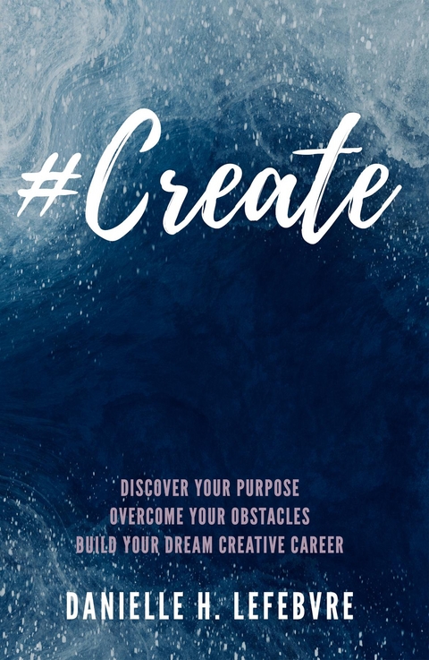 #Create - Danielle H. Lefebvre