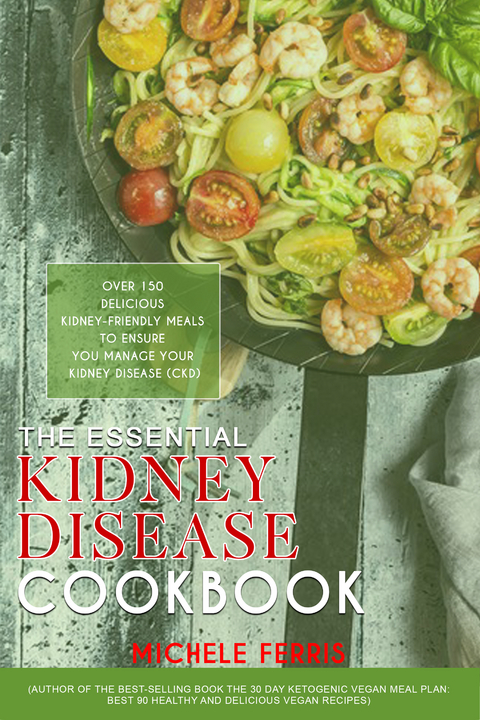 The Essential Kidney Disease Cookbook - Michele Ferris