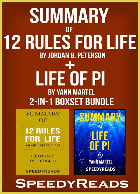 Summary of 12 Rules for Life: An Antidote to Chaos by Jordan B. Peterson + Summary of Life of Pi by Yann Martel 2-in-1 Boxset Bundle - Speedy Reads