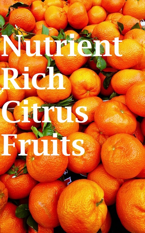 Nutrient Rich Citrus Fruits - Roby Jose Ciju