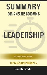 Summary: Doris Kearns Goodwin's Leadership - Sarah Fields