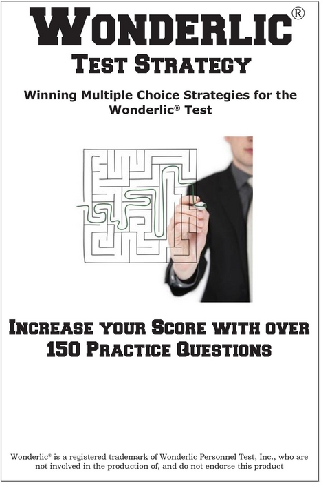 Wonderlic Test Strategy!  Winning Multiple Choice Strategies  for the Wonderlic&reg; Test -  Complete Test Preparation Inc.