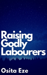 Raising Godly Labourers - Osita Eze