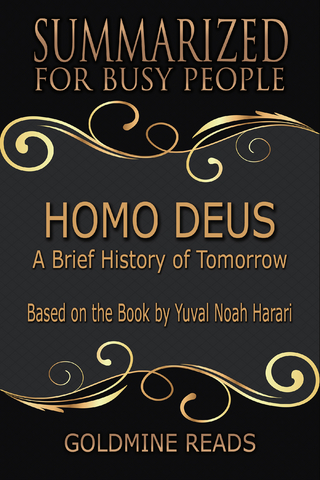 Homo Deus - Summarized for Busy People