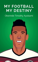 My Football My Destiny - Okerinde Timothy Ayobami