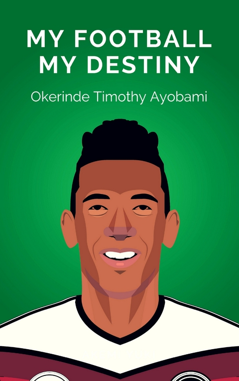 My Football My Destiny - Okerinde Timothy Ayobami