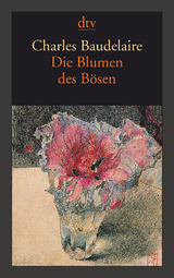 Die Blumen des B&ouml;sen Les Fleurs du Mal - Charles Baudelaire