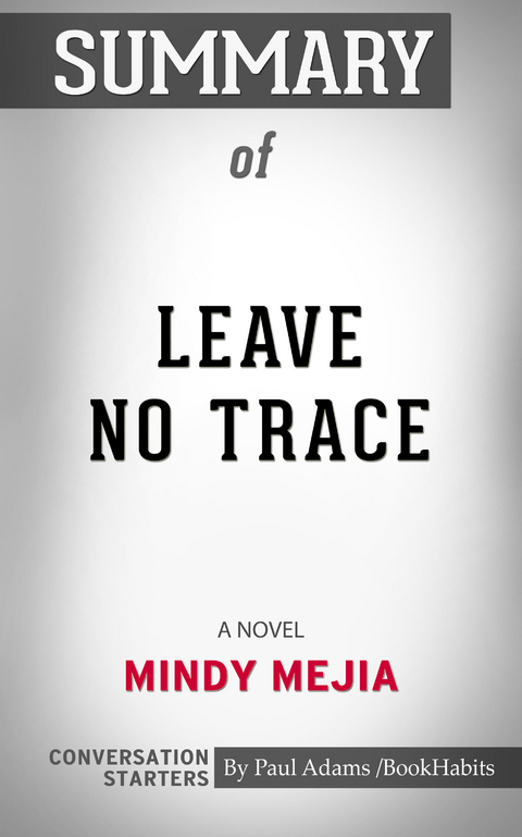 Summary of Leave No Trace: A Novel - Paul Adams