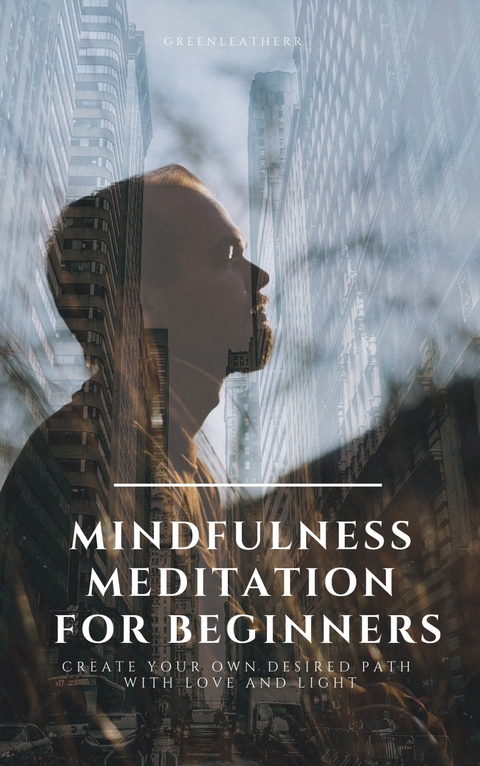 Mindfulness Meditation for Beginners -  Greenleatherr