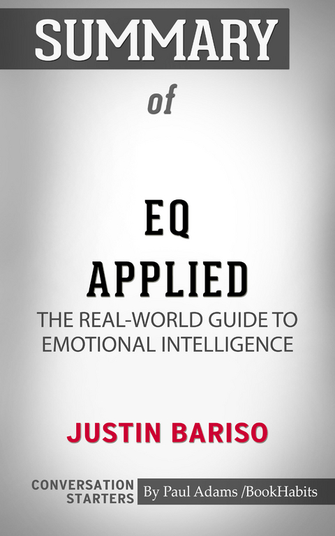 Summary of EQ Applied: The Real-World Guide to Emotional Intelligence - Paul Adams