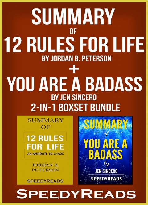 Summary of 12 Rules for Life: An Antidote to Chaos by Jordan B. Peterson + Summary of You Are A Badass by Jen Sincero 2-in-1 Boxset Bundle - Speedy Reads