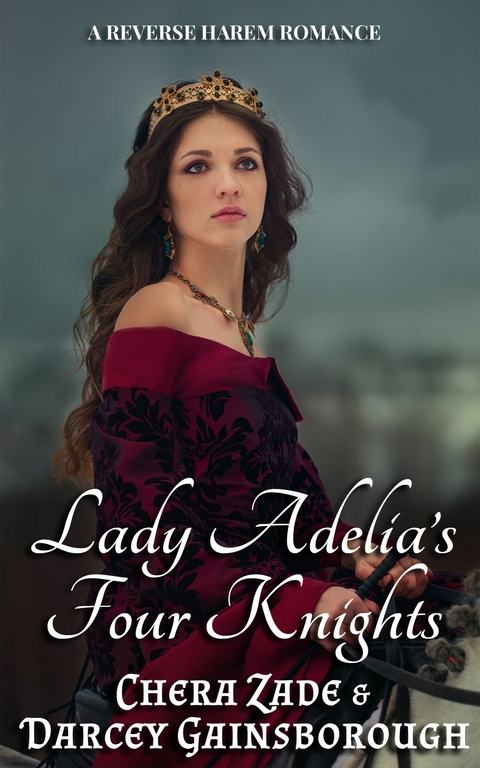 Lady Adelia&rsquo;s Four Knights - Chera Zade, Darcey Gainsborough