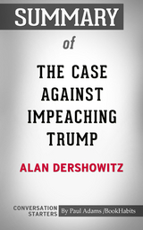 Summary of The Case Against Impeaching Trump - Paul Adams