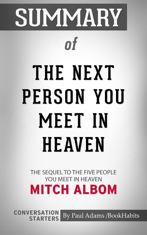Summary of The Next Person You Meet in Heaven: The Sequel to The Five People You Meet in Heaven - Paul Adams