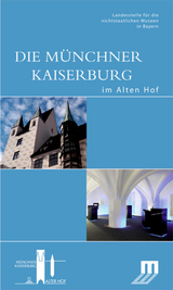 Die M&uuml;nchner Kaiserburg im Alten Hof - 