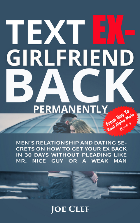 Text Ex-Girlfriend Back Permanently - Joe Clef