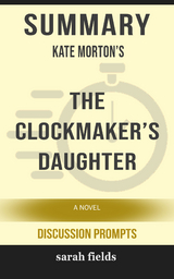 Summary: Kate Morton's The Clockmaker's Daughter - Sarah Fields