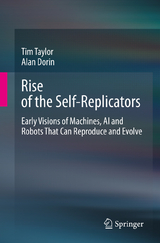 Rise of the Self-Replicators - Tim Taylor, Alan Dorin
