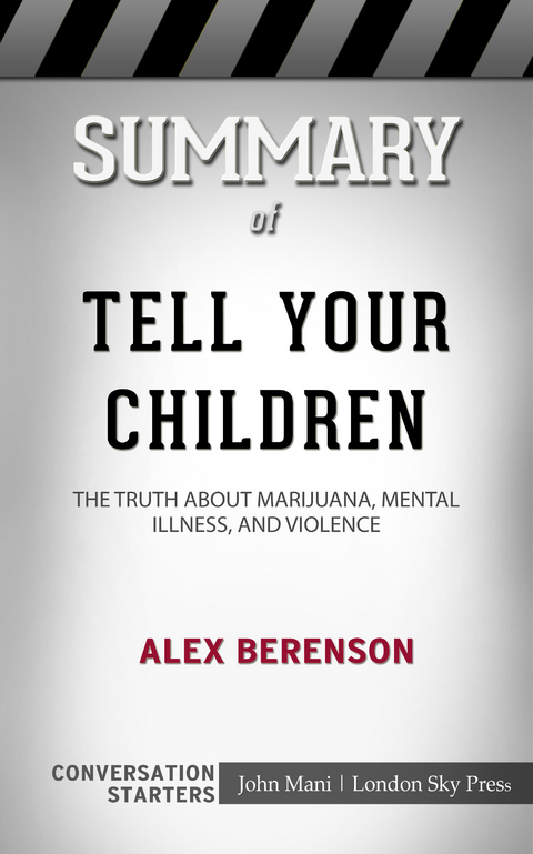 Summary of Tell Your Children: The Truth About Marijuana, Mental Illness, and Violence: Conversation Starters - John Mani