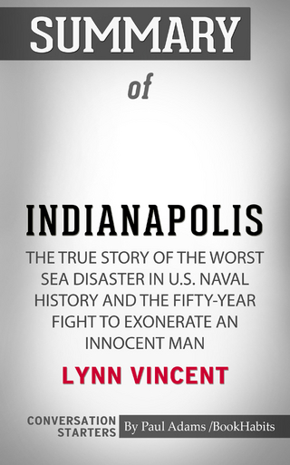 Summary of Indianapolis: The True Story of the Worst Sea Disaster in U.S. Naval History and the Fifty-Year Fight to Exonerate an Innocent Man