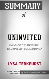 Summary of Uninvited: Living Loved When You Feel Less Than, Left Out, and Lonely - Paul Adams