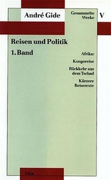 Gesammelte Werke V. Reisen und Politik - 1. Band: Afrika - Andr&eacute; Gide