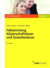 Fallsammlung K&ouml;rperschaftsteuer und Gewerbesteuer - Josef K&ouml;llen, Gudrun Reichert, Stefan Sch&ouml;nwald, Edmund Wagner