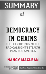 Summary of Democracy in Chains: The Deep History of the Radical Right's Stealth Plan for America - Paul Adams