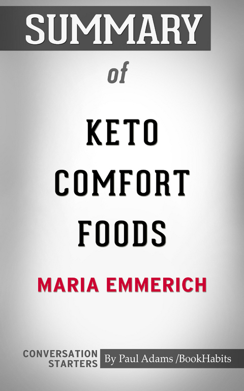 Summary of Keto Comfort Foods: Family Favorite Recipes Made Low-Carb and Healthy - Paul Adams