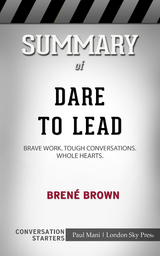 Summary of Dare to Lead: Brave Work. Tough Conversations. Whole Hearts: Conversation Starters - Paul Mani