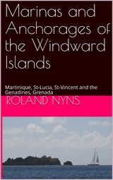 Marinas and Anchorages of the Windward Islands - Roland Nyns