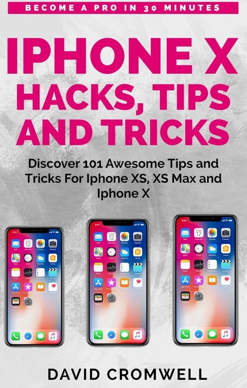 iPhone X Hacks, Tips and Tricks - David Cromwell