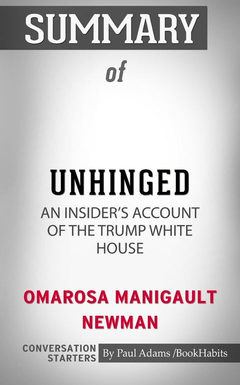 Summary of Unhinged: An Insider's Account of the Trump White House - Paul Adams