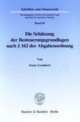 Die Sch&auml;tzung der Besteuerungsgrundlagen nach &sect; 162 der Abgabenordnung. - Irene Gombert