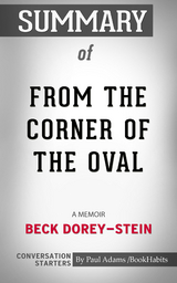 Summary of From the Corner of the Oval: A Memoir - Paul Adams