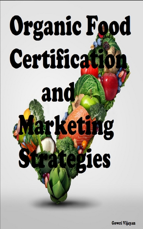 Organic Food Certification and Marketing Strategies - Gowri Vijayan