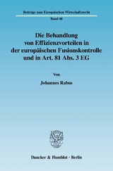 Die Behandlung von Effizienzvorteilen in der europ&auml;ischen Fusionskontrolle und in Art. 81 Abs. 3 EG. - Johannes Rabus