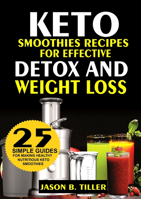 Keto Smoothies Recipes - Jason B. Tiller