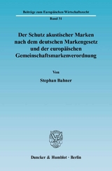 Der Schutz akustischer Marken nach dem deutschen Markengesetz und der europ&auml;ischen Gemeinschaftsmarkenverordnung. - Stephan Bahner