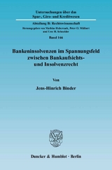 Bankeninsolvenzen im Spannungsfeld zwischen Bankaufsichts- und Insolvenzrecht. - Jens-Hinrich Binder