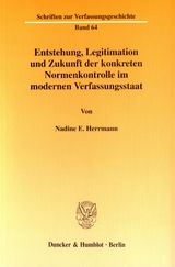 Entstehung, Legitimation und Zukunft der konkreten Normenkontrolle im modernen Verfassungsstaat. - Nadine E. Herrmann