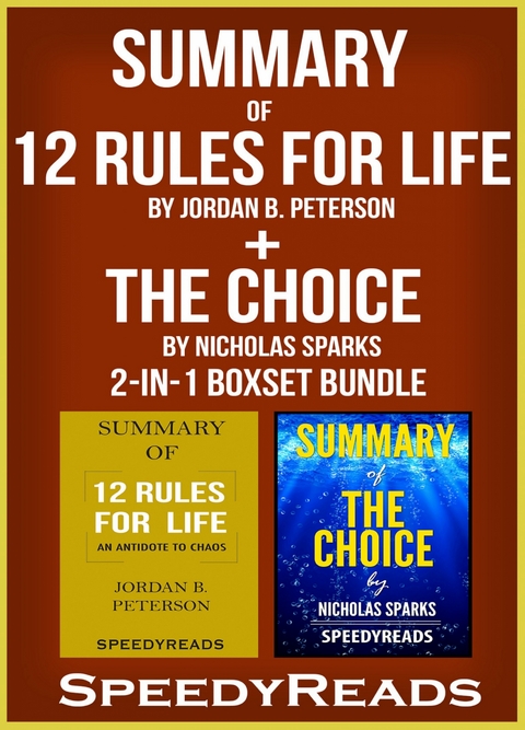 Summary of 12 Rules for Life: An Antidote to Chaos by a Jordan B. Peterson + Summary of The Choice by Nicholas Sparks 2-in-1 Boxset Bundle - Speedy Reads