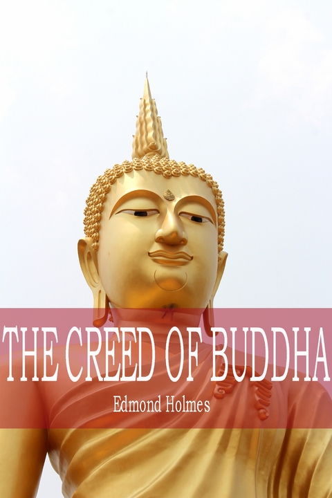 The Creed of Buddha - Edmond Holmes