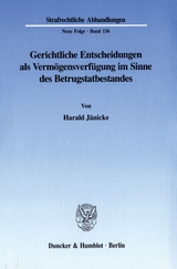 Gerichtliche Entscheidungen als Verm&ouml;gensverf&uuml;gung im Sinne des Betrugstatbestandes. - Harald J&auml;nicke