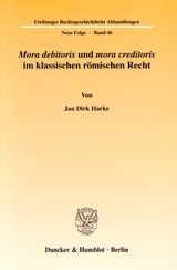"Mora debitoris" und "mora creditoris" im klassischen r&ouml;mischen Recht. - Jan Dirk Harke
