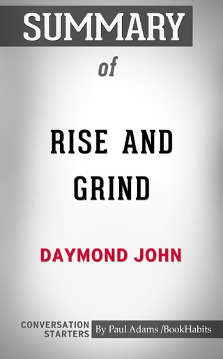 Summary of Rise and Grind: Outperform, Outwork, and Outhustle Your Way to a More Successful and Rewarding Life