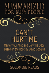 Can&rsquo;t Hurt Me - Summarized for Busy People - Goldmine Reads