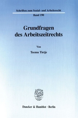 Grundfragen des Arbeitszeitrechts. - Teemu Tietje