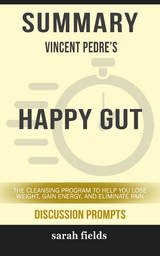 Summary: Vincent Pedre's Happy Gut - Sarah Fields